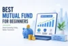 Best Mutual Funds for Beginners in 2026 - Post Thumbnail