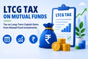 LTCG tax on Mutual Funds: A Complete Guide