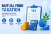 Mutual Fund Taxation in India - Post Thumbnail