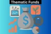 What are Thematic funds? Benefits and Risks - Post Thumbnail