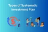 Major 6 Types of Systematic Investment Plan - Post Thumbnail